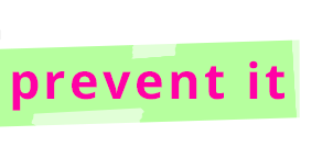 prevent it