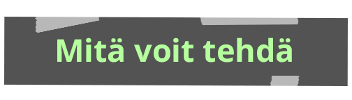 Mitä voit tehdä