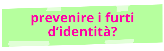 prevenire i furti d'identità?
