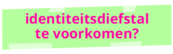 identiteitsdiefstal te voorkomen?