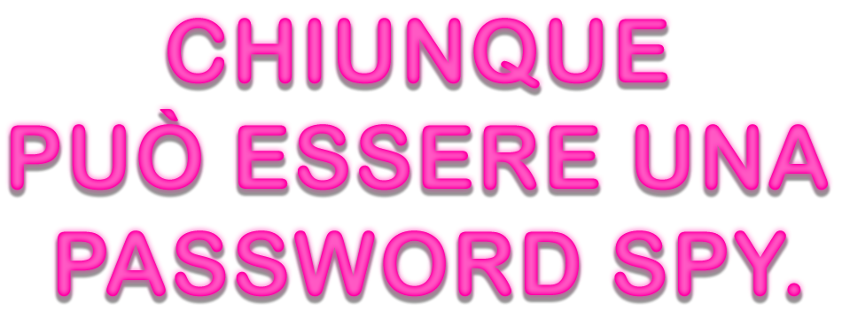 Chiunque può essere una Password Spy.