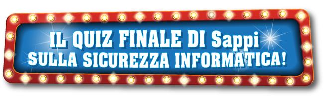 il quiz finale di Sappi sulla sicurezza informatica!