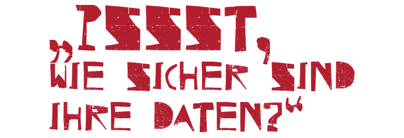 Pssst, wie sicher sind Ihre Daten?