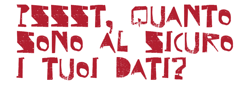 Pssst, quanto sono al sicuro i tuoi dati?